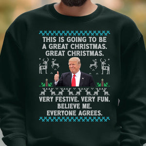 This Is Going To Be A Great Christmas, Funny Trump Ugly Sweater, Trump 2024 Sweatshirt, Trump Supporters Christmas Sweatshirt T1377 - GOP