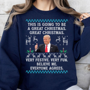 This Is Going To Be A Great Christmas, Funny Trump Ugly Sweater, Trump 2024 Sweatshirt, Trump Supporters Christmas Sweatshirt T1377 - GOP