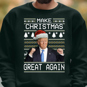 Make Christmas Great Again, Funny Trump Ugly Sweater, Trump 2024 Sweatshirt, Trump Supporters Christmas Sweatshirt T1380 - GOP