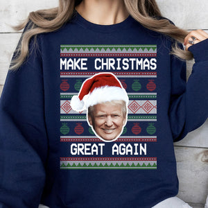 Make Christmas Great Again Ugly Sweater, Republican Shirt, Trump 2024 Sweatshirt, Trump Supporters Christmas Sweatshirt T1381 - GOP