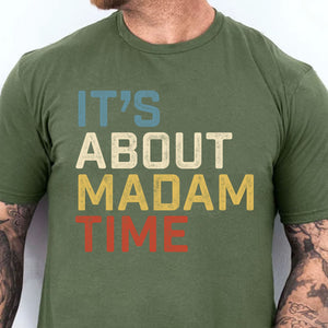 It's About Madam Time Shirt | Madam President 2024 | Womens Vote | Kamala Harris 2024 Shirt | Democrat Shirt Dark T1384 - KH2