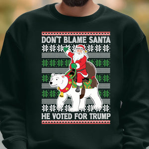 Don't Blame Santa He Voted For Trump Ugly Sweater, Republican Shirt, Trump 2024 Sweatshirt, Trump Supporters Christmas Sweatshirt T1386 - GOP