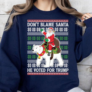 Don't Blame Santa He Voted For Trump Ugly Sweater, Republican Shirt, Trump 2024 Sweatshirt, Trump Supporters Christmas Sweatshirt T1386 - GOP