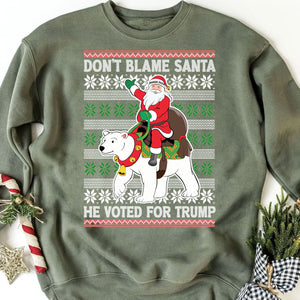 Don't Blame Santa He Voted For Trump Ugly Sweater, Republican Shirt, Trump 2024 Sweatshirt, Trump Supporters Christmas Sweatshirt T1386 - GOP