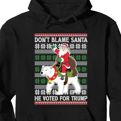 Don't Blame Santa He Voted For Trump Ugly Sweater, Republican Shirt, Trump 2024 Sweatshirt, Trump Supporters Christmas Sweatshirt T1386 - GOP