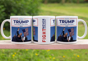 Trump Fight Never Surrender Coffee Mug | Trump Fight 2024 Mug | Trump Assassination Attempt Mug T1392 - GOP