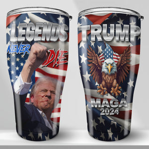 Legends Never Die Tumbler | Trump Maga 2024 | Trump Fight 2024 30 Oz Stainless Steel Tumbler T1395 - GOP