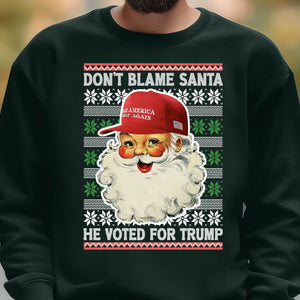 Don't Blame Santa He Voted For Trump Ugly Sweater, Republican Shirt, Trump 2024 Sweatshirt, Trump Supporters Christmas Sweatshirt T1399 - GOP