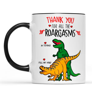 Thank You For All The Roargasms T-rex Love, Funny Valentine Mug, Anniversary Gift, Valentines Gift 681412