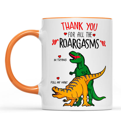 Thank You For All The Roargasms T-rex Love, Funny Valentine Mug, Anniversary Gift, Valentines Gift 681412