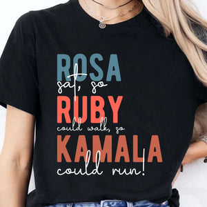 Rosa Sat So Ruby Could Walk So Kamala Could Run Shirt | Kamala Harris 2024 Shirt | Democrat Shirt Dark T1414 - KH2