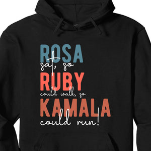 Rosa Sat So Ruby Could Walk So Kamala Could Run Shirt | Kamala Harris 2024 Shirt | Democrat Shirt Dark T1414 - KH2