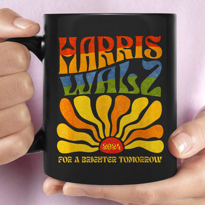 Harris Walz 2024 For A Brighter Tomorrow Mug | Kamala Harris 2024 Mug | Democrat Black Mug T1419 - KH2