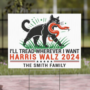 I'll Tread Wherever I Want Harris Walz 2024 | Kamala Harris 2024 Yard Sign | Democrat Yard Sign C1423 - KH2