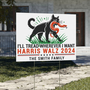 I'll Tread Wherever I Want Harris Walz 2024 | Kamala Harris 2024 Yard Sign | Democrat Yard Sign C1423 - KH2