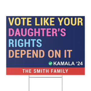 Vote Like Your Daughter's Rights Depend On It | Kamala Harris 2024 Yard Sign | Democrat Yard Sign C1425 - KH2