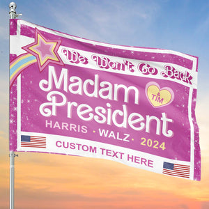 Madam President We Won't Go Back Flag | Kamala Harris 2024 Flag | Democrat Garden Flag House Flag T1427 - KH2