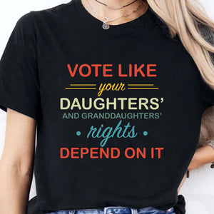 Vote Like Daughters' Rights Depend On It | Kamala Harris 2024 Shirt | Democrat Shirt Dark K1431 - KH2