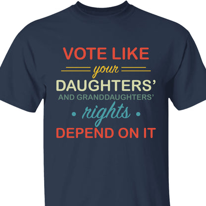 Vote Like Daughters' Rights Depend On It | Kamala Harris 2024 Shirt | Democrat Shirt Dark K1431 - KH2