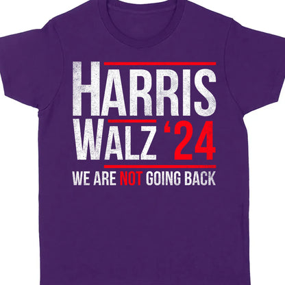 Harris Walz 2024 We Are Not Going Back Shirt | Kamala Harris 2024 Shirt | Democrat Shirt Dark K1432 - KH2