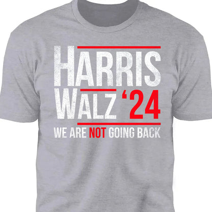 Harris Walz 2024 We Are Not Going Back Shirt | Kamala Harris 2024 Shirt | Democrat Shirt Dark K1432 - KH2