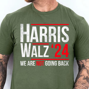 Harris Walz 2024 We Are Not Going Back Shirt | Kamala Harris 2024 Shirt | Democrat Shirt Dark K1432 - KH2