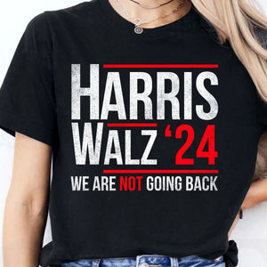 Harris Walz 2024 We Are Not Going Back Shirt | Kamala Harris 2024 Shirt | Democrat Shirt Dark K1432 - KH2