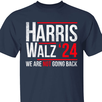 Harris Walz 2024 We Are Not Going Back Shirt | Kamala Harris 2024 Shirt | Democrat Shirt Dark K1432 - KH2