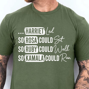 Rosa Could Sat So Ruby Could Walk So Kamala Could Run Shirt | Kamala Harris 2024 Shirt | Democrat Shirt Dark T1436 - KH2