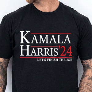 Kamala Harris Let's Finish The Job Shirt | Kamala Harris 2024 Shirt | Democrat Shirt Dark T1437 - KH2