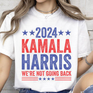 Kamala Harris We're Not Going Back Shirt | Kamala Harris 2024 Shirt | Democrat Shirt Bright T1451 - KH2