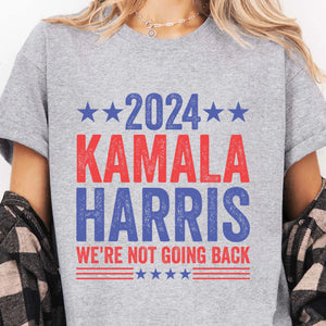 Kamala Harris We're Not Going Back Shirt | Kamala Harris 2024 Shirt | Democrat Shirt Bright T1451 - KH2