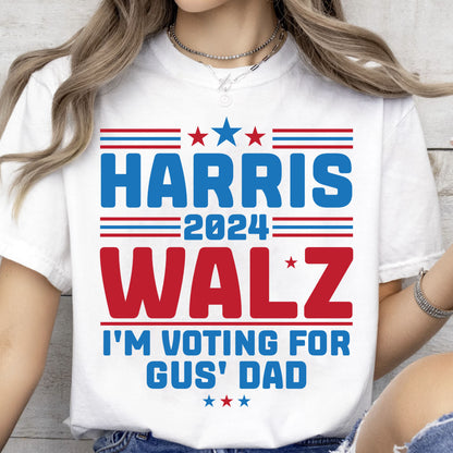 Harris Walz I'm Voting For Gus' Dad Shirt | Kamala Harris 2024 Shirt | Democrat Shirt Bright T1453 - KH2