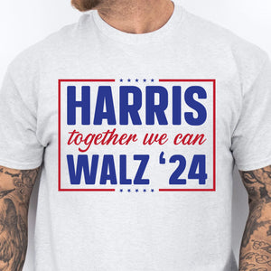 Harris Walz Together We Can 2024 Shirt | Kamala Harris 2024 Shirt | Democrat Shirt Bright T1455 - KH2