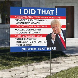 I Did That | Anti-Trump Yard Sign | Trump for Prison 2024 | Democrat Yard Sign T1459 - KH2