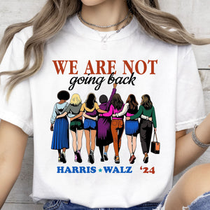 Harris Walz We Are Not Going Back Shirt | Kamala Harris 2024 Shirt | Democrat Shirt Bright T1460 - KH2