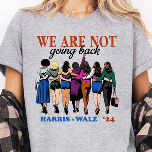 Harris Walz We Are Not Going Back Shirt | Kamala Harris 2024 Shirt | Democrat Shirt Bright T1460 - KH2