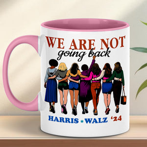 We Are Not Going Back Harris Walz 2024 Mug | Kamala Harris 2024 Mug | Democrat White Mug T1460 - KH2