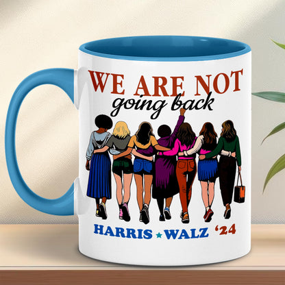 We Are Not Going Back Harris Walz 2024 Mug | Kamala Harris 2024 Mug | Democrat White Mug T1460 - KH2