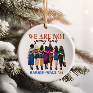 Harris Walz 2024 We Are Not Going Back Ornament | Kamala Harris 2024 Ornament | Democrat Christmas Ceramic Ornament T1460 - KH2