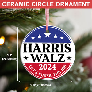 Harris Walz 2024 Let's Finish The Job Ornament | Kamala Harris 2024 Ornament | Democrat Christmas Ceramic Ornament T1467 - KH2