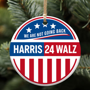 Harris Walz We Are Not Going Back Ornament | Kamala Harris 2024 Ornament | Democrat Christmas Ceramic Ornament T1468 - KH2