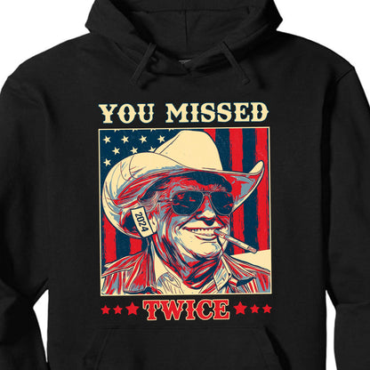 Trump You Missed Twice Shirt | Assassination Attempt Trump Tee | Cowboy Trump Tee | Trump Supporters Shirt Dark T1488 - GOP