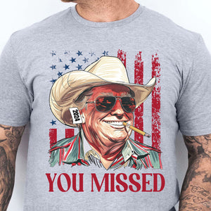 Trump You Missed Shirt | Trump Fight Tee | Trump Cowboy You Missed Shirt | Trump Supporters Shirt Bright C1490 - GOP