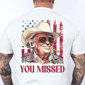 Trump You Missed Shirt | Trump Fight Tee | Trump Cowboy You Missed Shirt | Trump Supporters Backside Shirt Bright C1490 - GOP