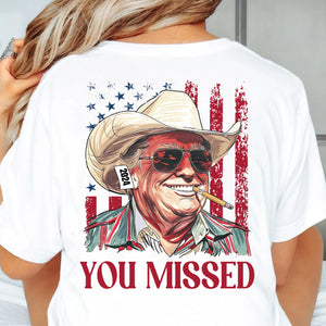 Trump You Missed Shirt | Trump Fight Tee | Trump Cowboy You Missed Shirt | Trump Supporters Backside Shirt Bright C1490 - GOP