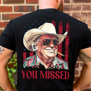 Trump You Missed Shirt | Trump Fight Tee | Trump Cowboy You Missed Shirt | Trump Supporters Backside Shirt Dark C1490 - GOP