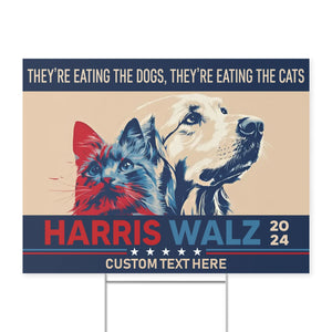 Harris Walz 2024 They're Eating The Dogs Cats Yard Sign | Kamala Harris 2024 Yard Sign | Democrat Yard Sign K1494 - KH2