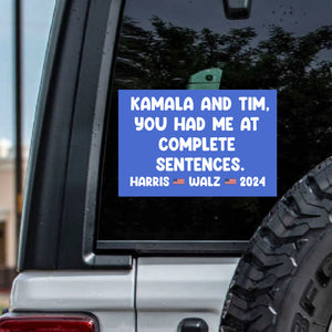 Kamala And Tim, You Had Me At Complete Sentences Harris Walz 2024 Decal | Kamala Harris 2024 Car Decal | Democrat Stickers K1499 - KH2