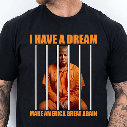 I Have A Dream Make America Great Again Shirt | Anti Trump Shirt | Democrat Shirt Dark T1518 - GOP